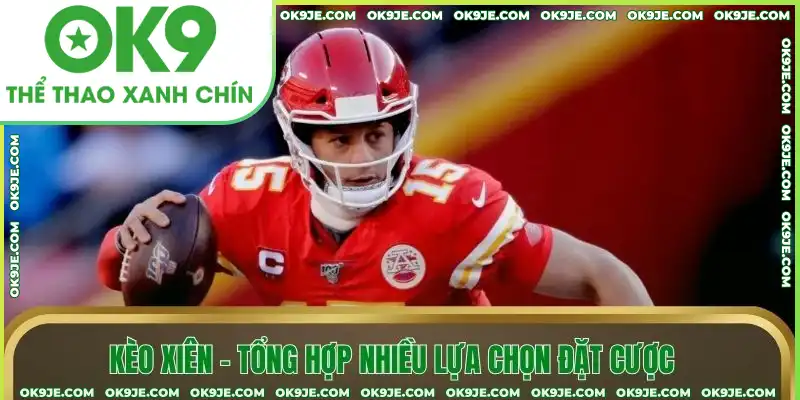 Kèo xiên – Tổng hợp nhiều lựa chọn đặt cược Kèo xiên – Tổng hợp nhiều lựa chọn đặt cược