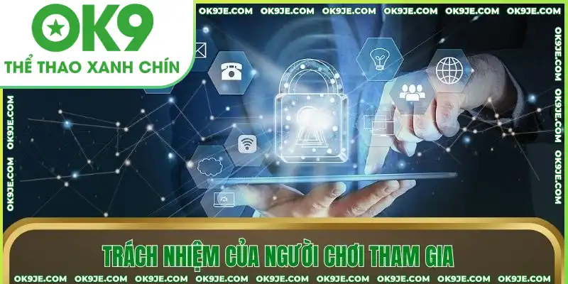 Trách nhiệm của người chơi tham gia cược Trách nhiệm của người chơi tham gia cược